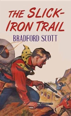 The Slick-Iron Trail - Scott, Bradford