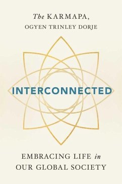 Interconnected: Embracing Life in Our Global Society - Karmapa, Ogyen Trinley Dorje