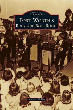 Fort Worth's Rock and Roll Roots - Nobles, Mark A.