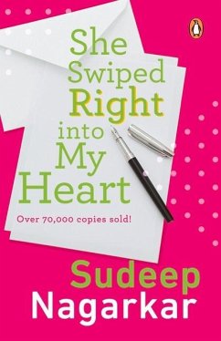 She Swiped Right Into My Heart - Nagarkar, Sudeep