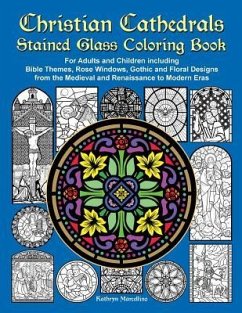 Christian Cathedrals Stained Glass Coloring Book: For Adults and Children including Bible Themes, Rose Windows, Gothic and Floral Designs from the Med - Marcellino, Kathryn