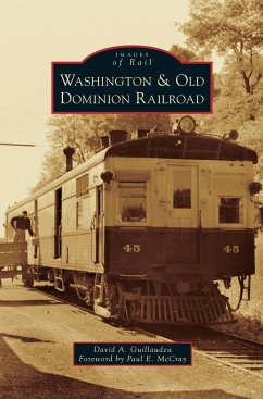 Washington & Old Dominion Railroad - Guillaudeu, David A.; Foreword by Paul E. McCray; Foreword, By Paul E. McCray