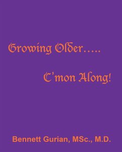 Growing Older..... C'mon Along! - Gurian MSc MD, Bennett