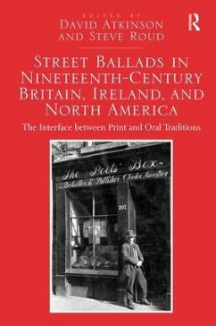 Street Ballads in Nineteenth-Century Britain, Ireland, and North America - Atkinson, David; Roud, Steve