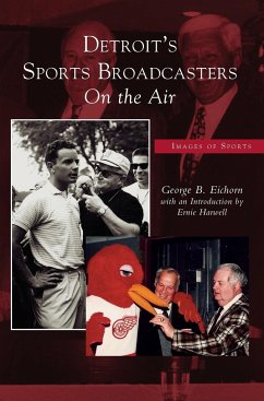 Detroit's Sports Broadcasters - Eichorn, George B.; Introduction by Harwell, Ernie; Harwell, Introduction By Ernie