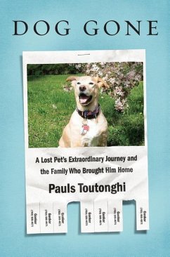 Dog Gone: A Lost Pet's Extraordinary Journey and the Family Who Brought Him Home - Toutonghi, Pauls