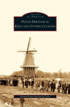 Dutch Heritage in Kent and Ottawa Counties - Lewis, Norma; De Vries, Jay