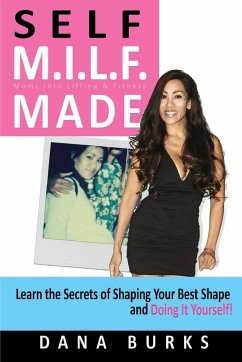 Self M.I.L.F. Made- Moms Into Lifting & Fitness - Burks, Dana