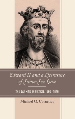 Edward II and a Literature of Same-Sex Love - Cornelius, Michael G.