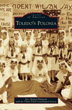 Toledo's Polonia - Philiposki, Richard; Toledo Polish Genealogical Society