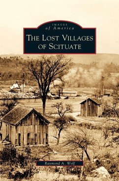 Lost Villages of Scituate - Wolf, Raymond A.