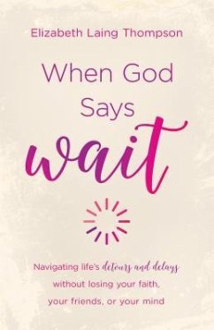 When God Says Wait - Thompson, Elizabeth Laing