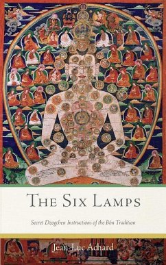 The Six Lamps: Secret Dzogchen Instructions of the Bön Tradition - Achard, Jean-Luc