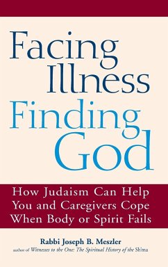 Facing Illness, Finding God - Meszler, Rabbi Joseph B.