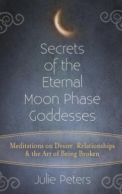 Secrets of the Eternal Moon Phase Goddesses - Peters, Julie