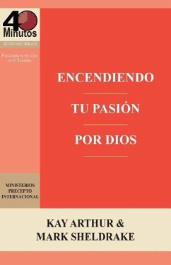 Encendiendo Tu Pasion Por Dios / Ignite Your Passion for God - Arthur, Kay; Sheldrake, Mark