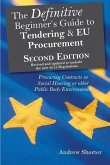 The Definitive Beginner's Guide to Tendering and EU Procurement: Procuring Contracts in Social Housing or other Public Body Environments