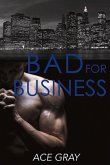 Bad for Business: Mixing Business with Pleasure Book Two Volume 2