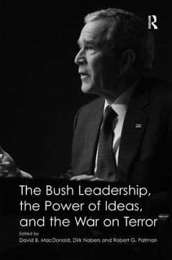 The Bush Leadership, the Power of Ideas, and the War on Terror - Nabers, Dirk