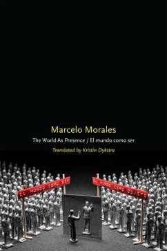 The World as Presence/El Mundo Como Ser - Morales, Marcelo