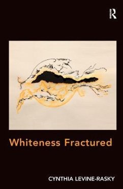 Whiteness Fractured. by Cynthia Levine-Rasky - Levine-Rasky, Cynthia