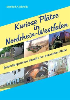 Kuriose Plätze in Nordrhein-Westfalen - Schmidt, Manfred A.