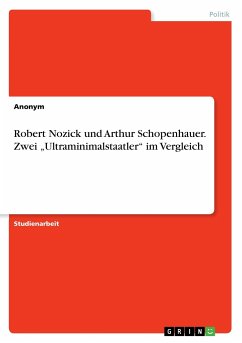Robert Nozick und Arthur Schopenhauer. Zwei ¿Ultraminimalstaatler¿ im Vergleich - Anonym
