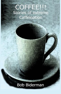 COFFEE!!! Stories of Extreme Caffeination - Biderman, Bob