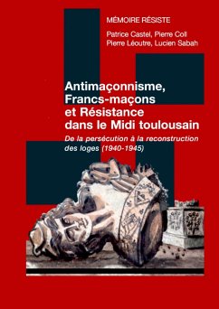 Antimaçonnisme, Francs-maçons et Résistance dans le Midi toulousain - « Mémoire Résiste », Association