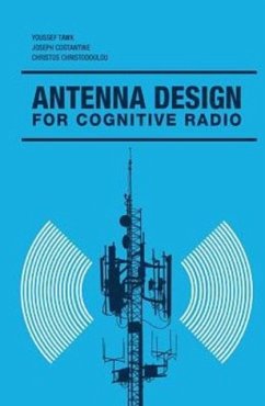 Antenna Design for Cognitive Radio - Christodoulou, Christos; Costantine, Joseph; Tawk, Youssef