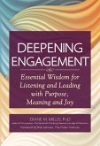 Deepening Engagement: Essential Wisdom for Listening and Leading with Purpose, Meaning and Joy /]cdiane M. Millis, Phd; Foreword by Rob Lehm