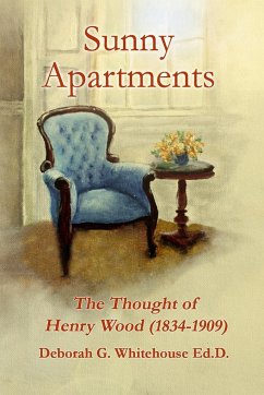 Sunny Apartments The Thought of Henry Wood (1834-1909) - Whitehouse, Deborah G.