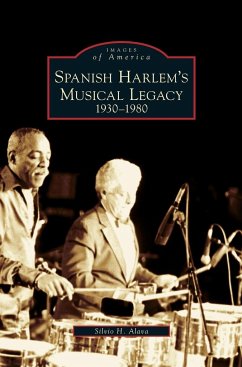 Spanish Harlem's Musical Legacy - Alava, Silvio H.