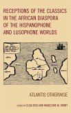 Receptions of the Classics in the African Diaspora of the Hispanophone and Lusophone Worlds