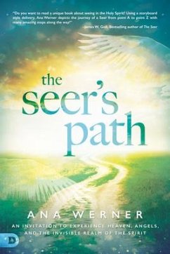 The Seer's Path: An Invitation to Experience Heaven, Angels, and the Invisible Realm of the Spirit - Werner, Ana
