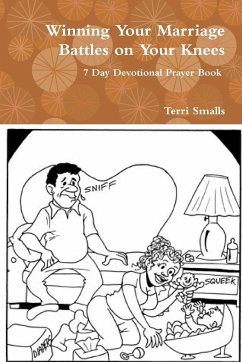 Winning Your Marriage Battles on Your Knees - Smalls, Terri