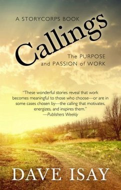 Callings: The Purpose and Passion of Work - Isay, Dave; Millett, Maya