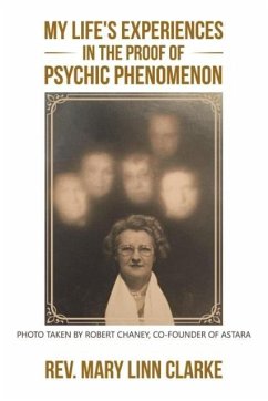 My Life's Experiences in the Proof of Psychic Phenomenon - Clarke, Rev. Mary Linn