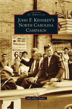 John F. Kennedy's North Carolina Campaign - Tucker, John Allen