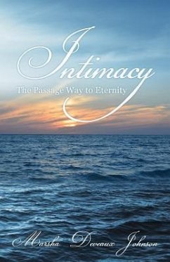 Intimacy: The Passage Way to Eternity - Johnson, Marsha Deveaux