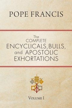 The Complete Encyclicals, Bulls, and Apostolic Exhortations - Pope Francis