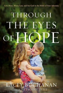 Through the Eyes of Hope: Love More, Worry Less, and See God in the Midst of Your Adversity - Buchanan, Lacey