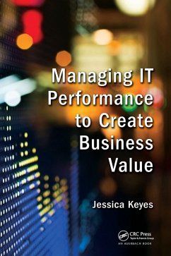 Managing It Performance to Create Business Value - Keyes, Jessica