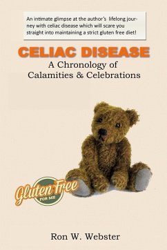 CELIAC DISEASE- A Chronology of Calamities & Celebrations - Webster, Ron W.