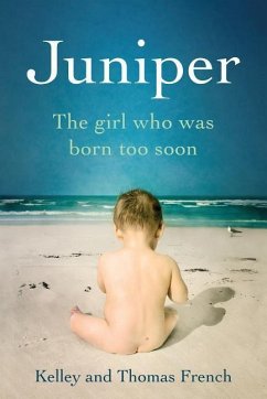 Juniper: The Girl Who Was Born Too Soon - French, Kelley; French, Thomas