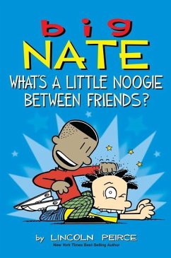 Big Nate: What's a Little Noogie Between Friends? - Peirce, Lincoln