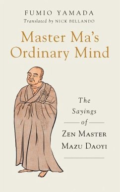 Master Ma's Ordinary Mind: The Sayings of Zen Master Mazu Daoyi - Yamada, Fumio