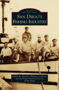 San Diego's Fishing Industry - Quinney, Kimber M.; Cesarini, Thomas J.; Italian Historical Society of San Diego