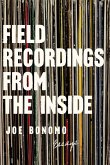 Field Recordings from the Inside