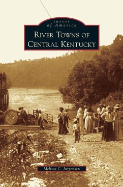 River Towns of Central Kentucky - Jurgensen, Melissa C.